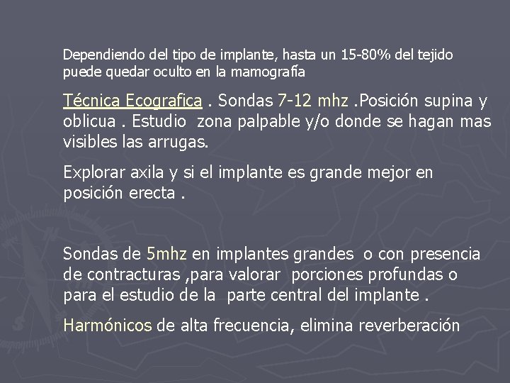 Dependiendo del tipo de implante, hasta un 15 -80% del tejido puede quedar oculto