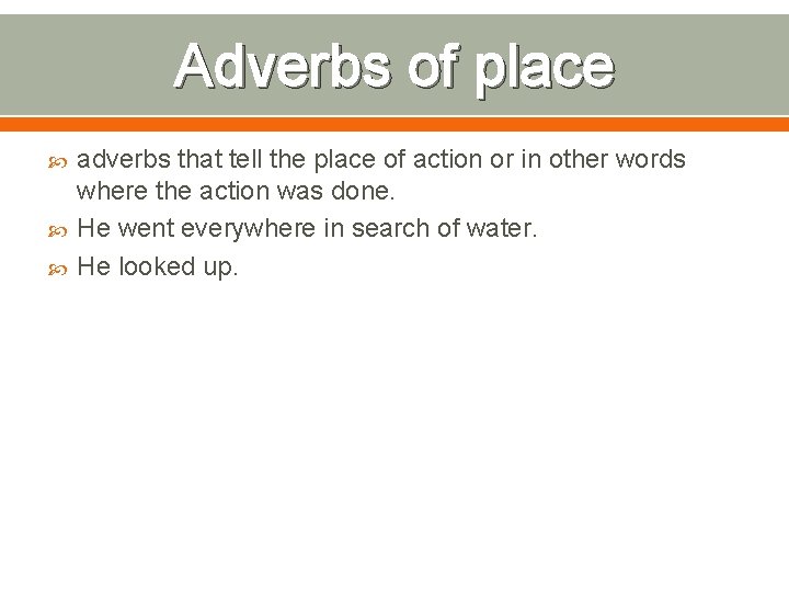 Adverbs of place adverbs that tell the place of action or in other words