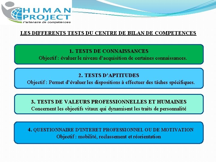 LES DIFFERENTS TESTS DU CENTRE DE BILAN DE COMPETENCES 1. TESTS DE CONNAISSANCES Objectif