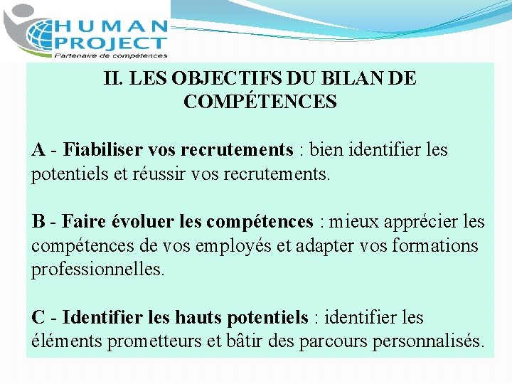 II. LES OBJECTIFS DU BILAN DE COMPÉTENCES A - Fiabiliser vos recrutements : bien