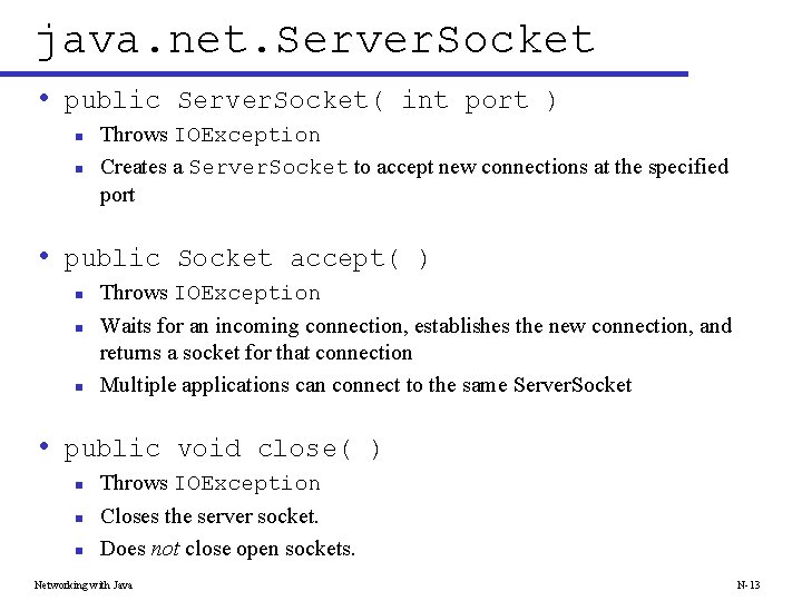 java. net. Server. Socket • public Server. Socket( int port ) n n Throws