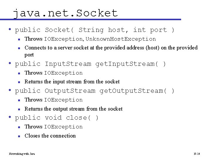 java. net. Socket • public Socket( String host, int port ) n n Throws