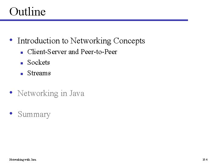 Outline • Introduction to Networking Concepts n n n Client-Server and Peer-to-Peer Sockets Streams