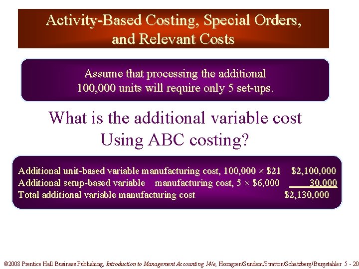 Activity-Based Costing, Special Orders, and Relevant Costs Assume that processing the additional 100, 000