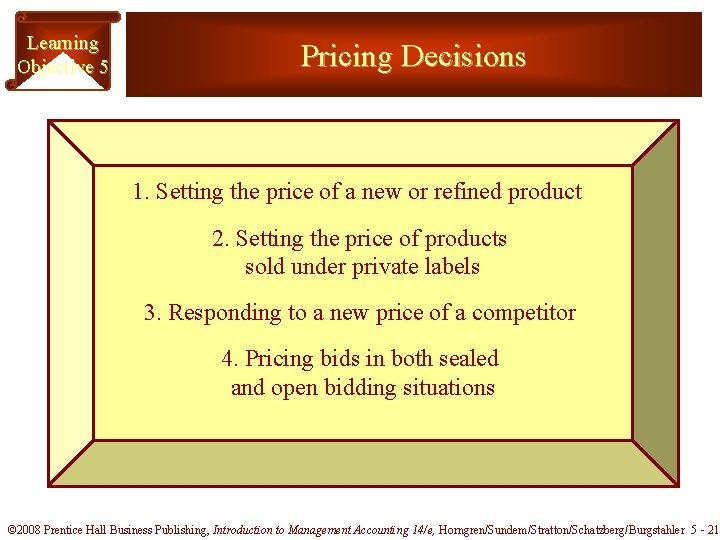 Learning Objective 5 Pricing Decisions 1. Setting the price of a new or refined