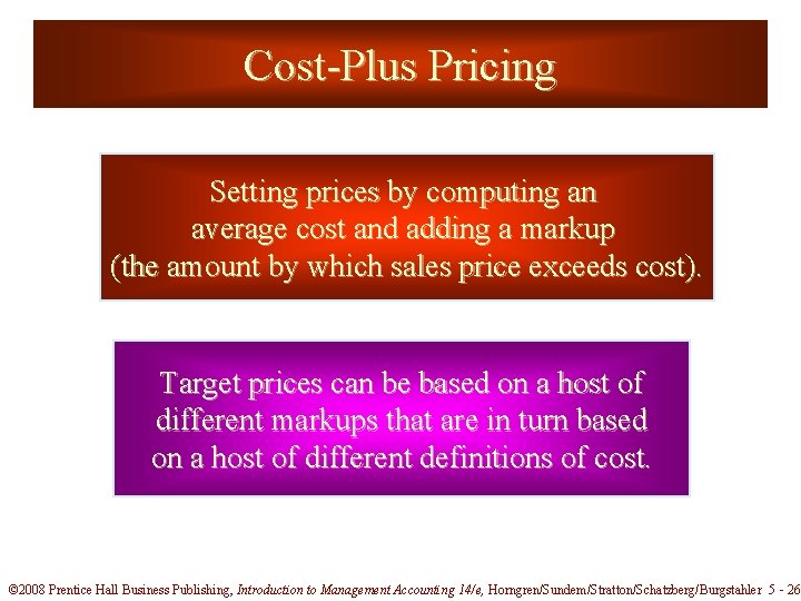 Cost-Plus Pricing Setting prices by computing an average cost and adding a markup (the