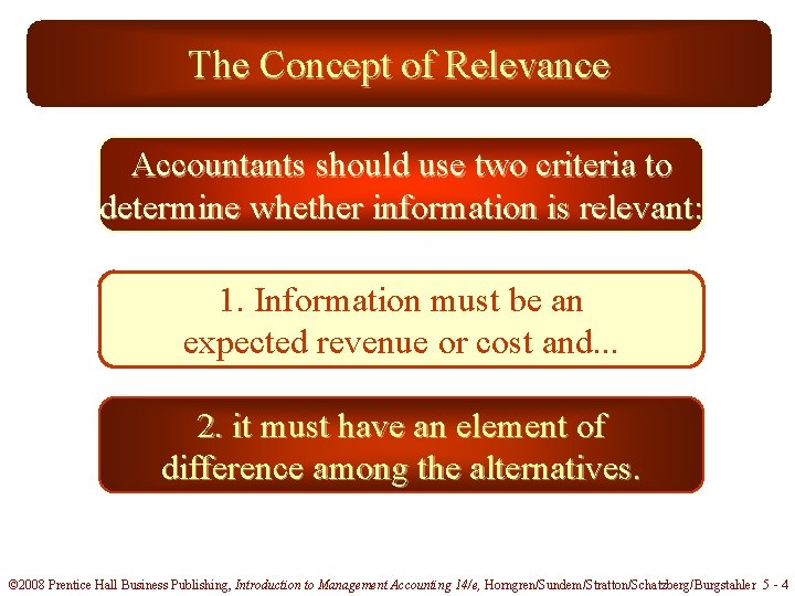 The Concept of Relevance Accountants should use two criteria to determine whether information is