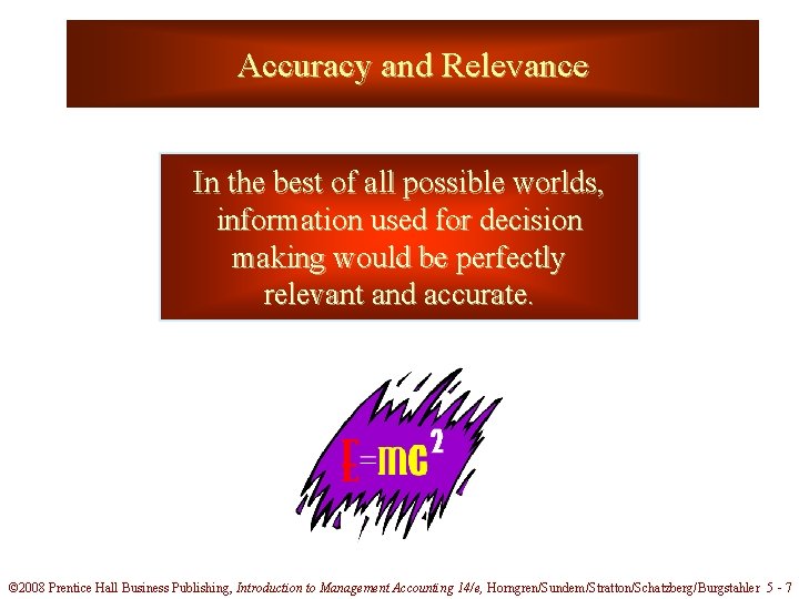 Accuracy and Relevance In the best of all possible worlds, information used for decision