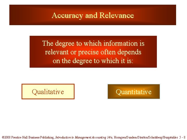 Accuracy and Relevance The degree to which information is relevant or precise often depends