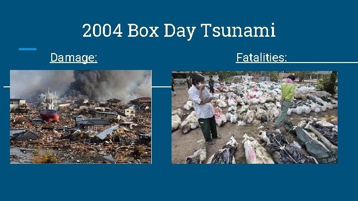 2004 Box Day Tsunami Damage: Fatalities: 