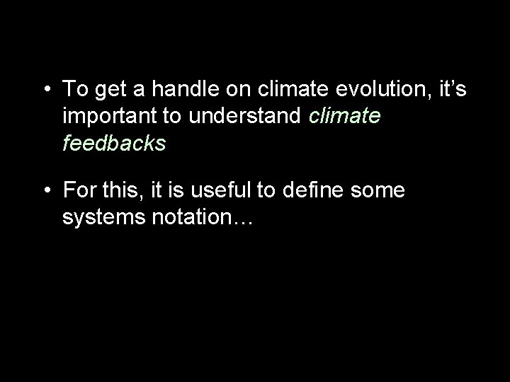  • To get a handle on climate evolution, it’s important to understand climate