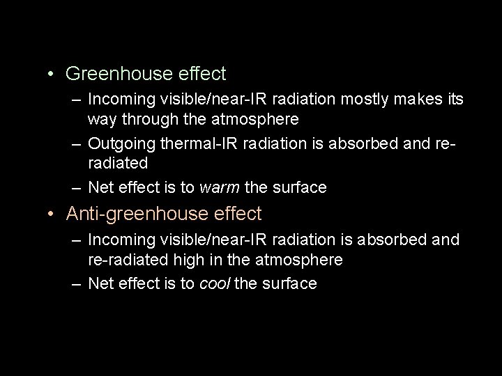  • Greenhouse effect – Incoming visible/near-IR radiation mostly makes its way through the