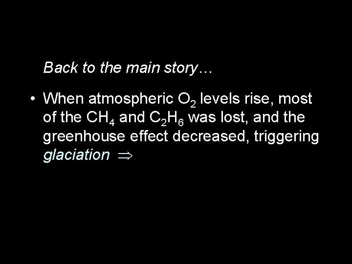 Back to the main story… • When atmospheric O 2 levels rise, most of