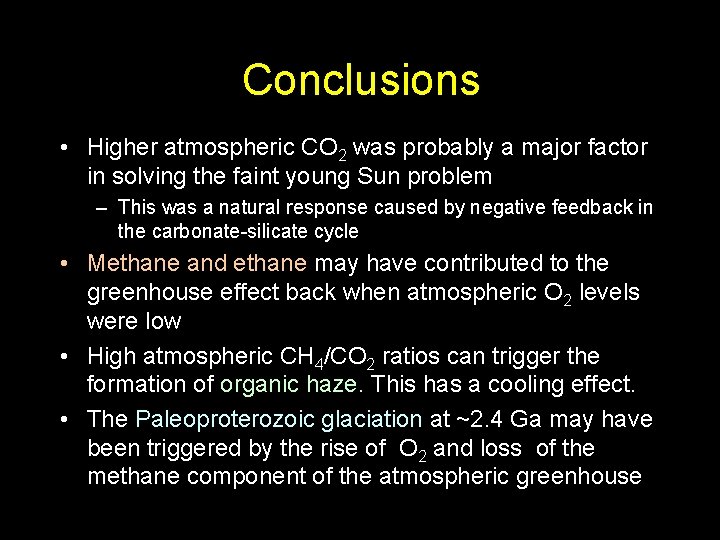 Conclusions • Higher atmospheric CO 2 was probably a major factor in solving the