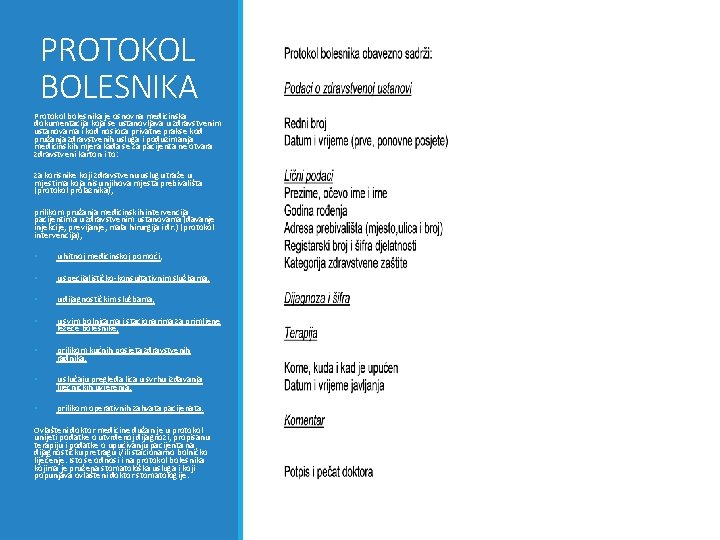 PROTOKOL BOLESNIKA Protokol bolesnika je osnovna medicinska dokumentacija koja se ustanovljava u zdravstvenim ustanovama