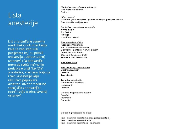 Lista anestezije List anestezije je osnovna medicinska dokumentacija koja se vodi kod svih pacijenata