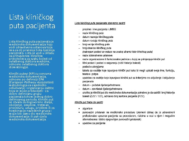 Lista kliničkog puta pacijenta Lista kliničkog puta pacijenata je medicinska dokumentacija koju vodi zdravstvena