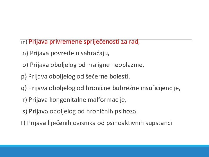 m) Prijava privremene spriječenosti za rad, n) Prijava povrede u sabraćaju, o) Prijava oboljelog