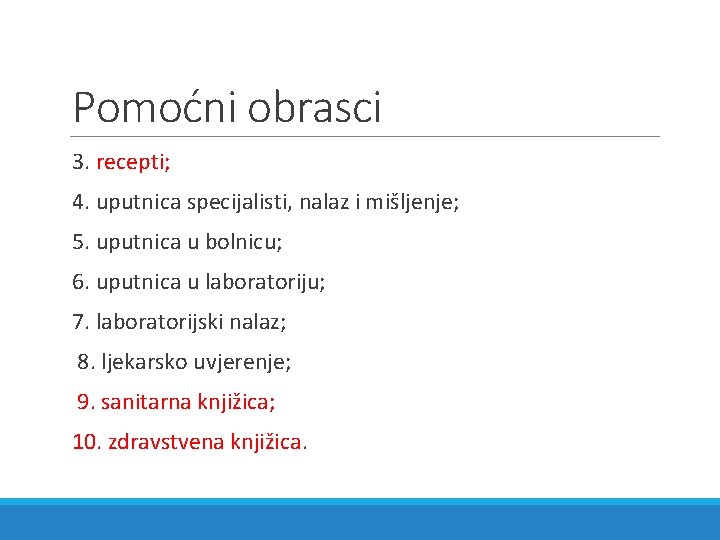 Pomoćni obrasci 3. recepti; 4. uputnica specijalisti, nalaz i mišljenje; 5. uputnica u bolnicu;