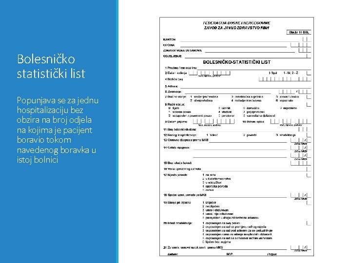 Bolesničko statistički list Popunjava se za jednu hospitalizaciju bez obzira na broj odjela na