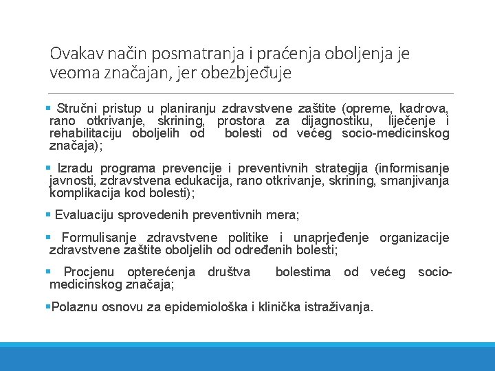 Ovakav način posmatranja i praćenja oboljenja je veoma značajan, jer obezbjeđuje § Stručni pristup