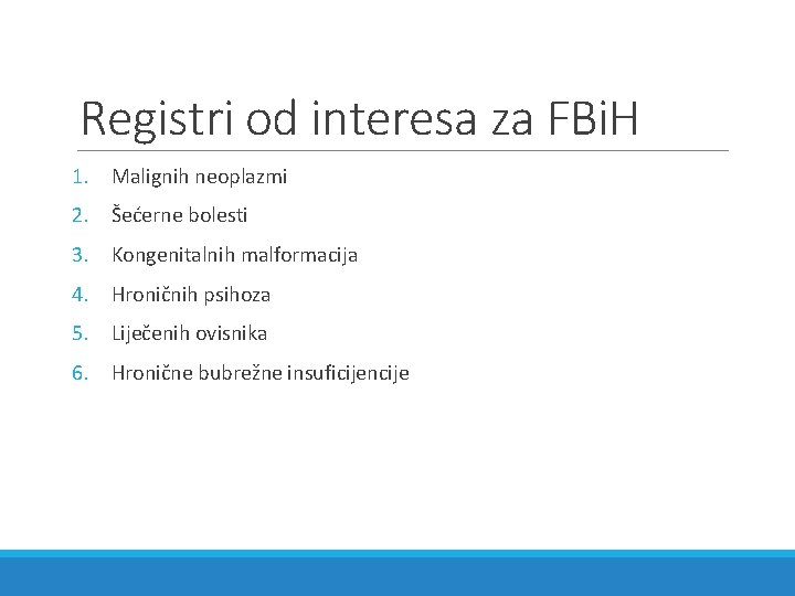 Registri od interesa za FBi. H 1. Malignih neoplazmi 2. Šećerne bolesti 3. Kongenitalnih