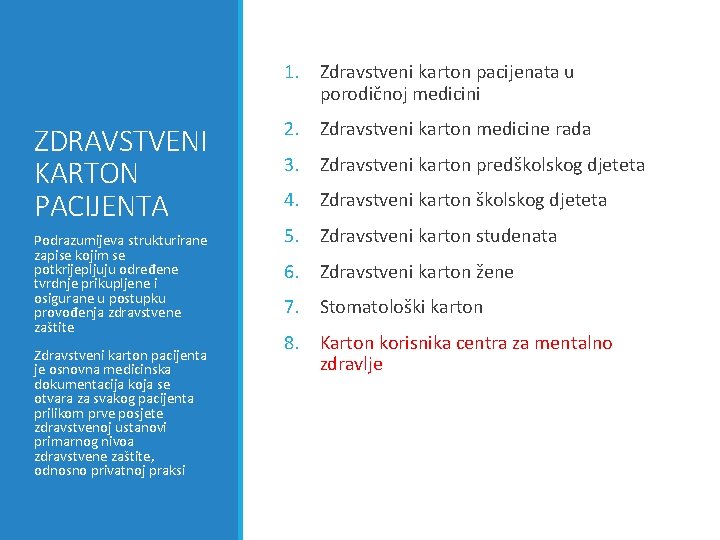 1. Zdravstveni karton pacijenata u porodičnoj medicini ZDRAVSTVENI KARTON PACIJENTA Podrazumijeva strukturirane zapise kojim