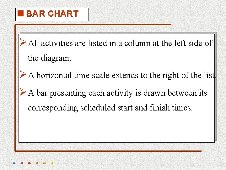 <BAR CHART Ø All activities are listed in a column at the left side