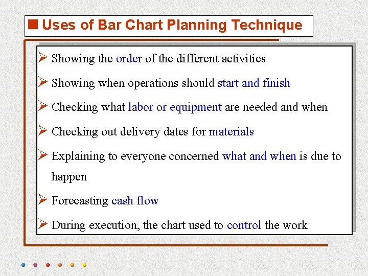 <Uses of Bar Chart Planning Technique Ø Showing the order of the different activities