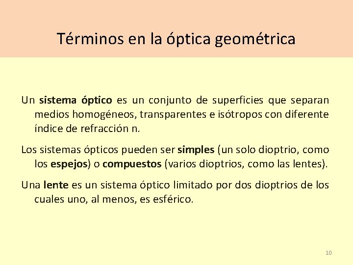 Términos en la óptica geométrica Un sistema óptico es un conjunto de superficies que