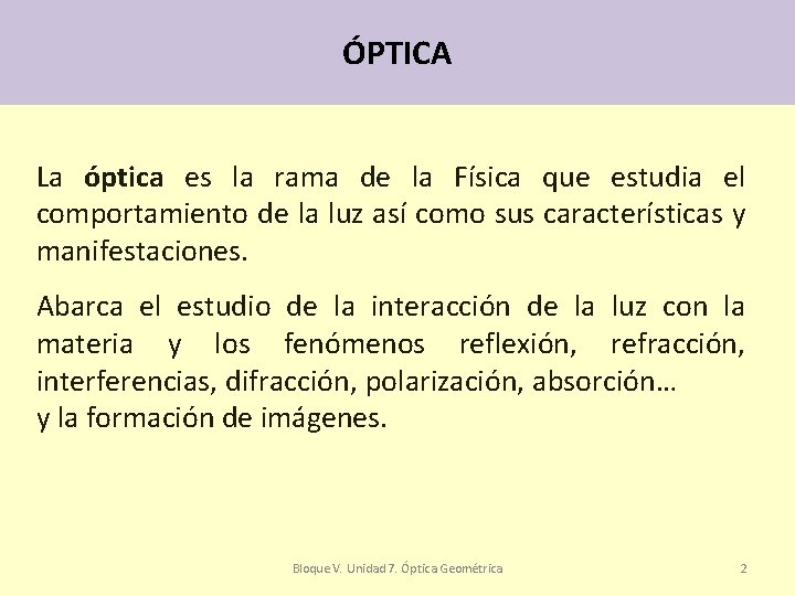 ÓPTICA La óptica es la rama de la Física que estudia el comportamiento de