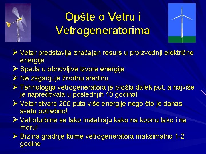 Opšte o Vetru i Vetrogeneratorima Ø Vetar predstavlja značajan resurs u proizvodnji električne energije