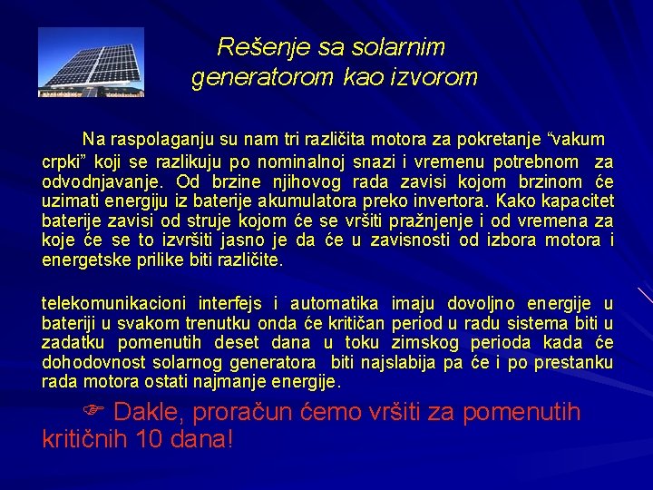 Rešenje sa solarnim generatorom kao izvorom Na raspolaganju su nam tri različita motora za
