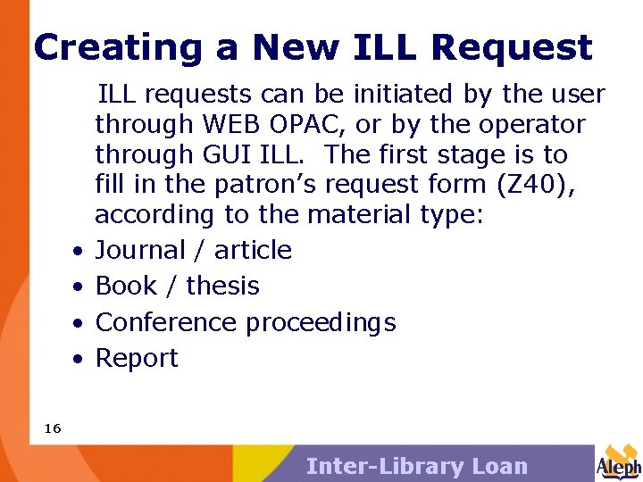 Creating a New ILL Request • • ILL requests can be initiated by the