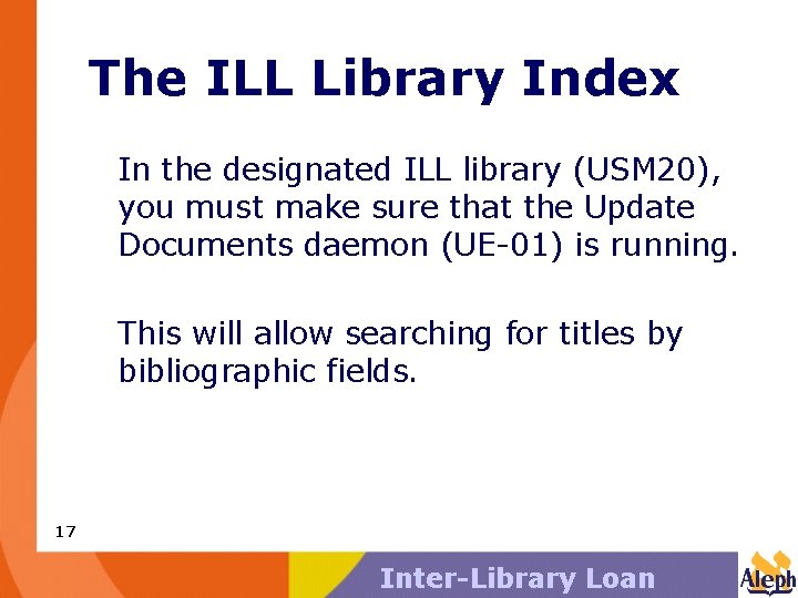 The ILL Library Index In the designated ILL library (USM 20), you must make