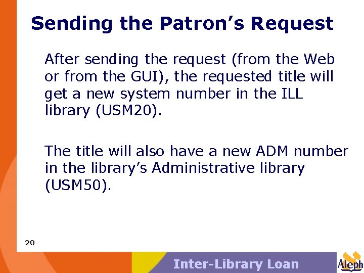 Sending the Patron’s Request After sending the request (from the Web or from the