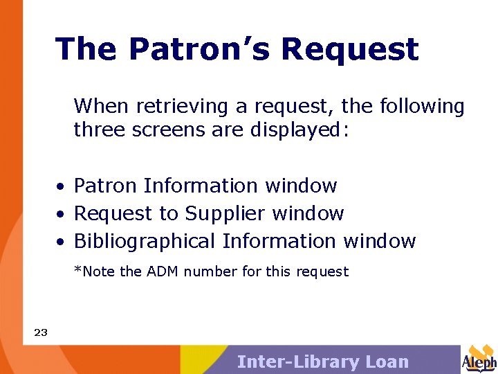 The Patron’s Request When retrieving a request, the following three screens are displayed: •