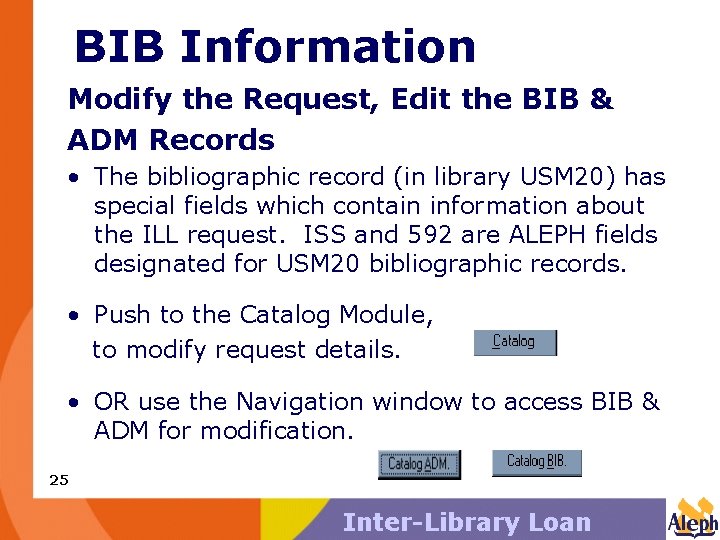 BIB Information Modify the Request, Edit the BIB & ADM Records • The bibliographic