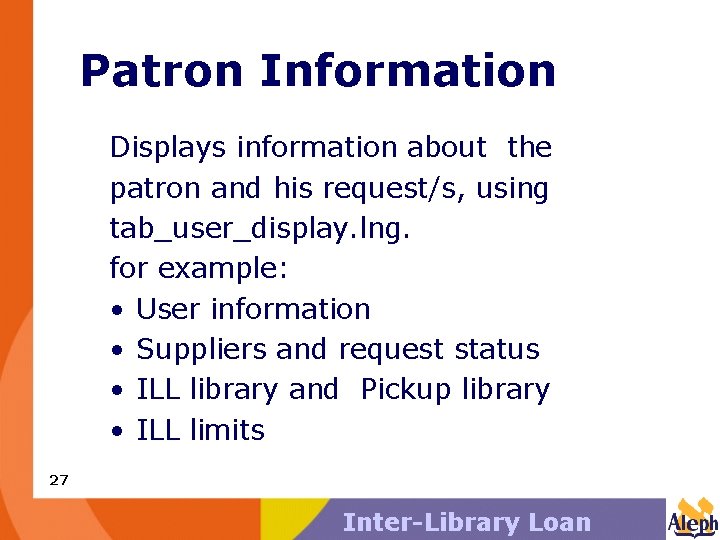 Patron Information Displays information about the patron and his request/s, using tab_user_display. lng. for