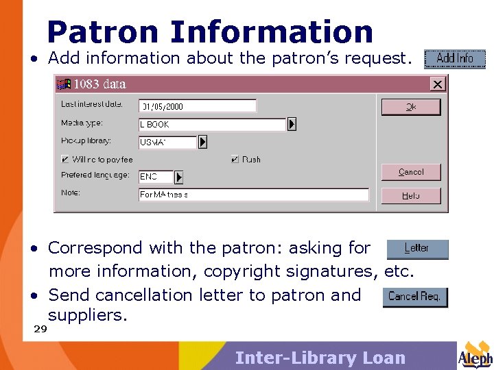 Patron Information • Add information about the patron’s request. • Correspond with the patron: