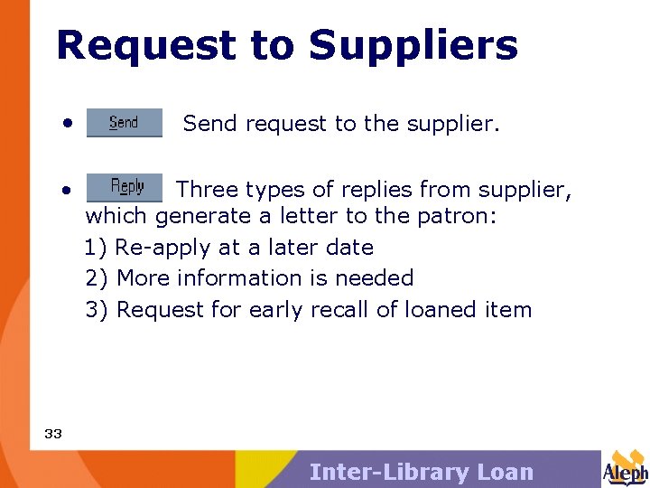 Request to Suppliers • • Send request to the supplier. Three types of replies