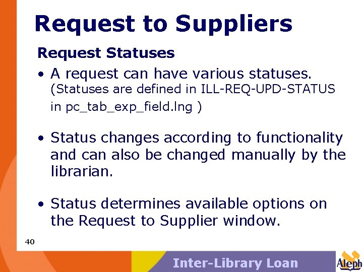 Request to Suppliers Request Statuses • A request can have various statuses. (Statuses are