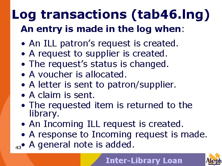 Log transactions (tab 46. lng) An entry is made in the log when: •