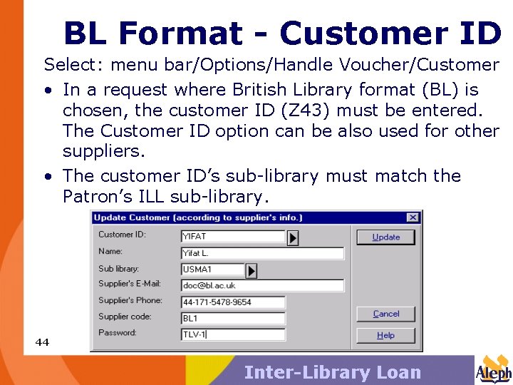 BL Format - Customer ID Select: menu bar/Options/Handle Voucher/Customer • In a request where
