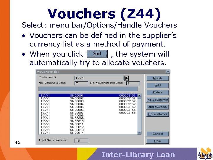 Vouchers (Z 44) Select: menu bar/Options/Handle Vouchers • Vouchers can be defined in the