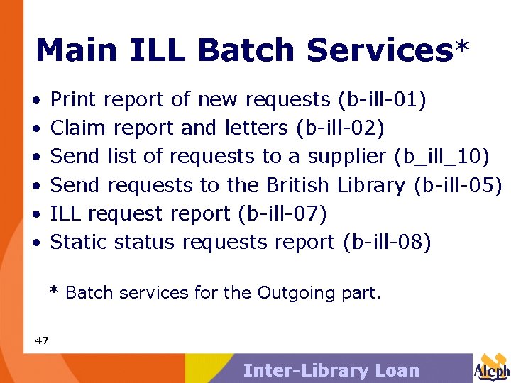 Main ILL Batch Services* • • • Print report of new requests (b-ill-01) Claim