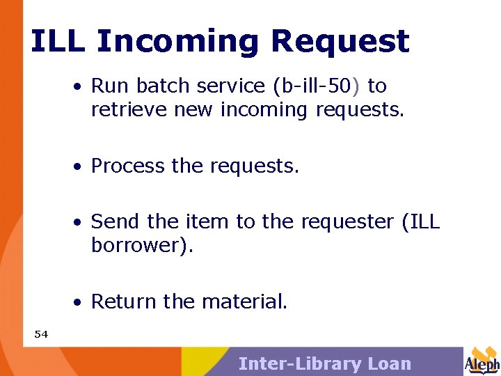 ILL Incoming Request • Run batch service (b-ill-50) to retrieve new incoming requests. •