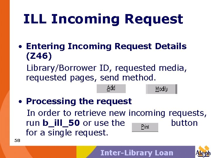 ILL Incoming Request • Entering Incoming Request Details (Z 46) Library/Borrower ID, requested media,