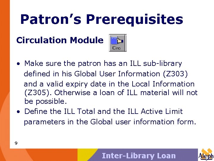 Patron’s Prerequisites Circulation Module • Make sure the patron has an ILL sub-library defined