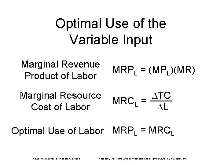 Optimal Use of the Variable Input Marginal Revenue Product of Labor MRPL = (MPL)(MR)